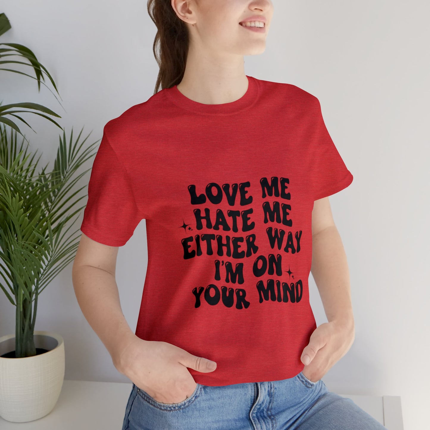 Love me or hate me Tee