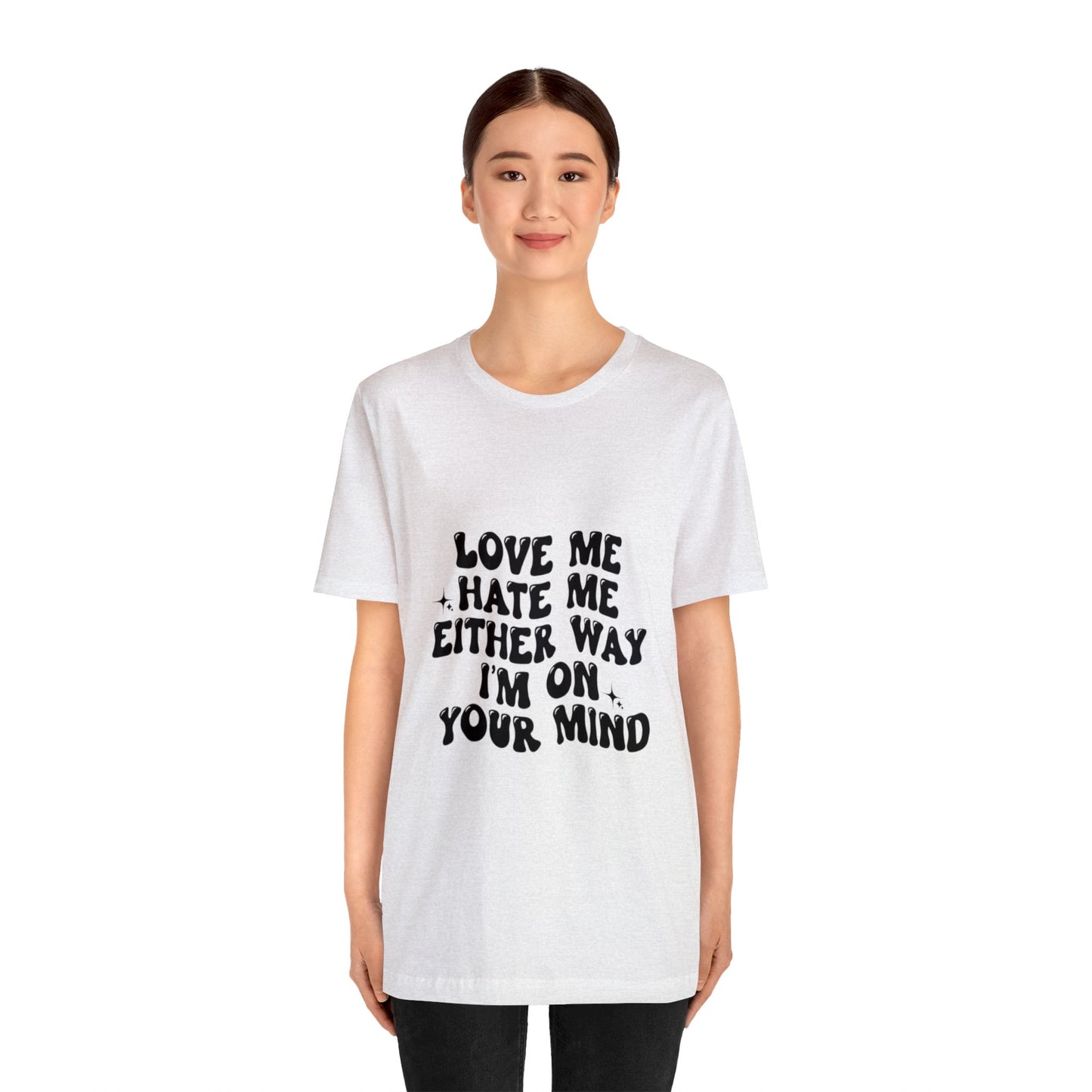 Love me or hate me Tee