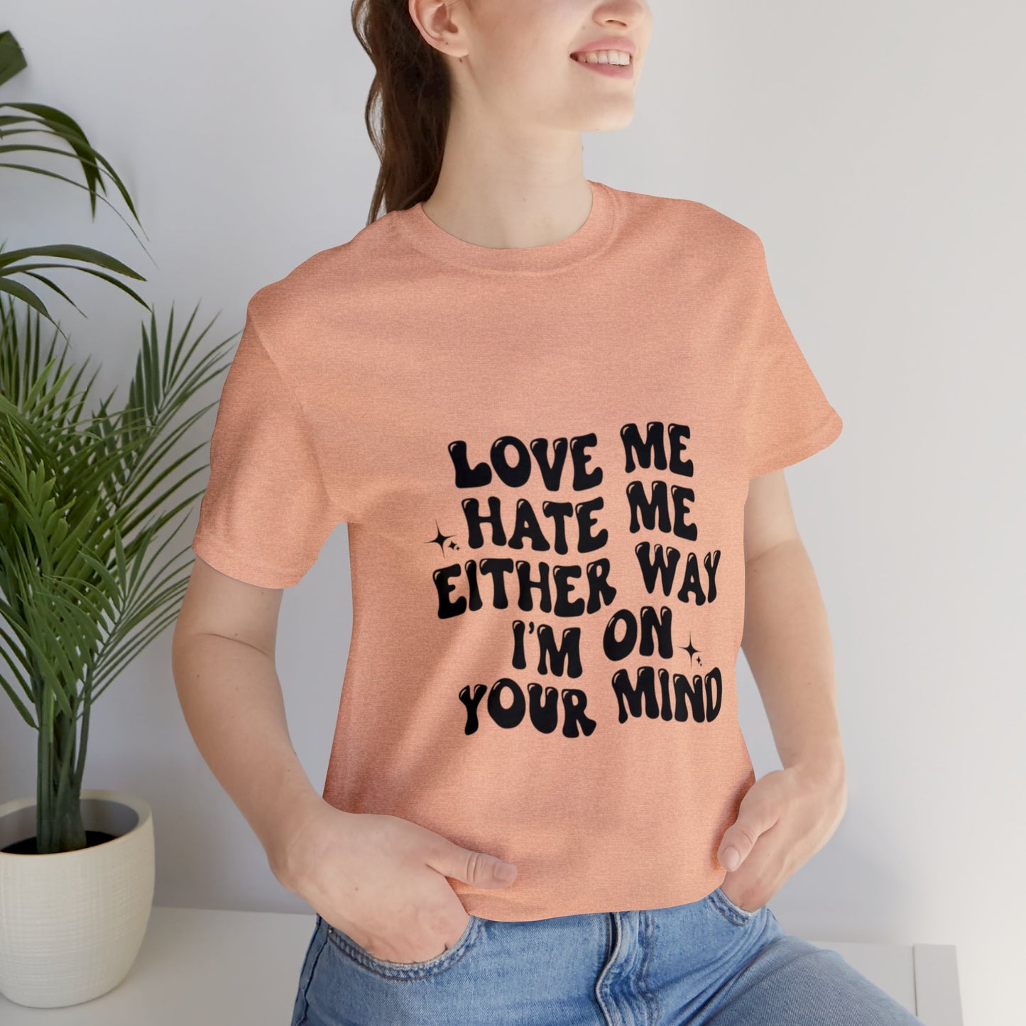 Love me or hate me Tee