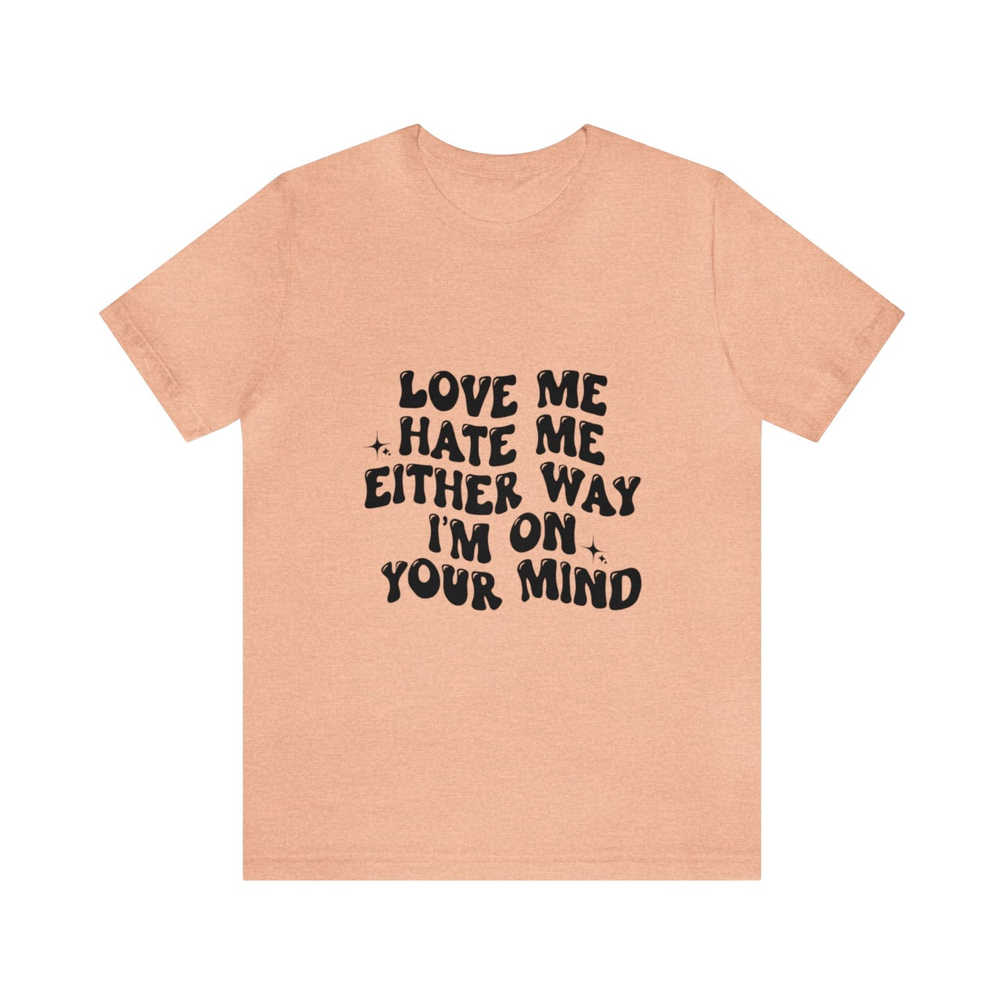 Love me or hate me Tee