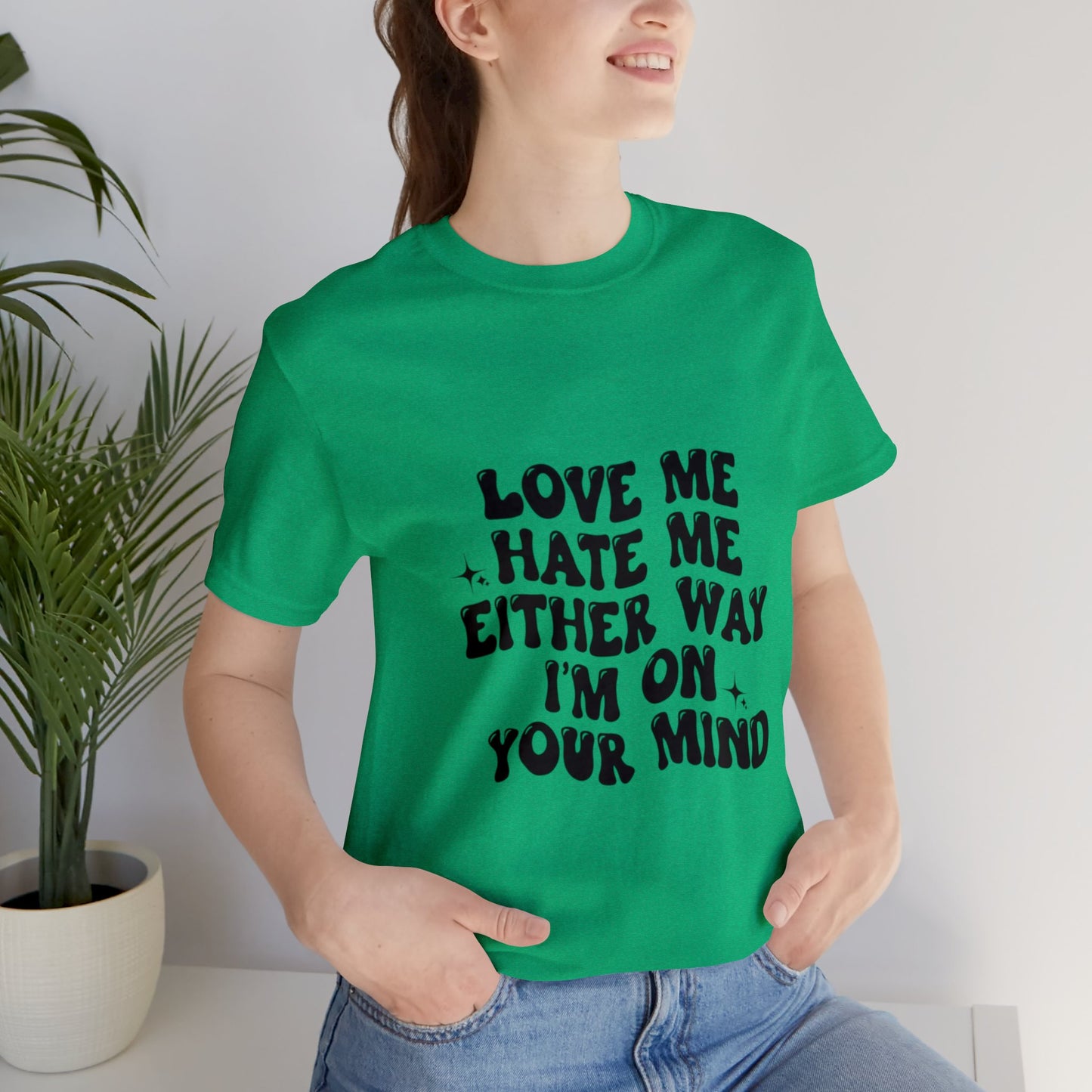 Love me or hate me Tee