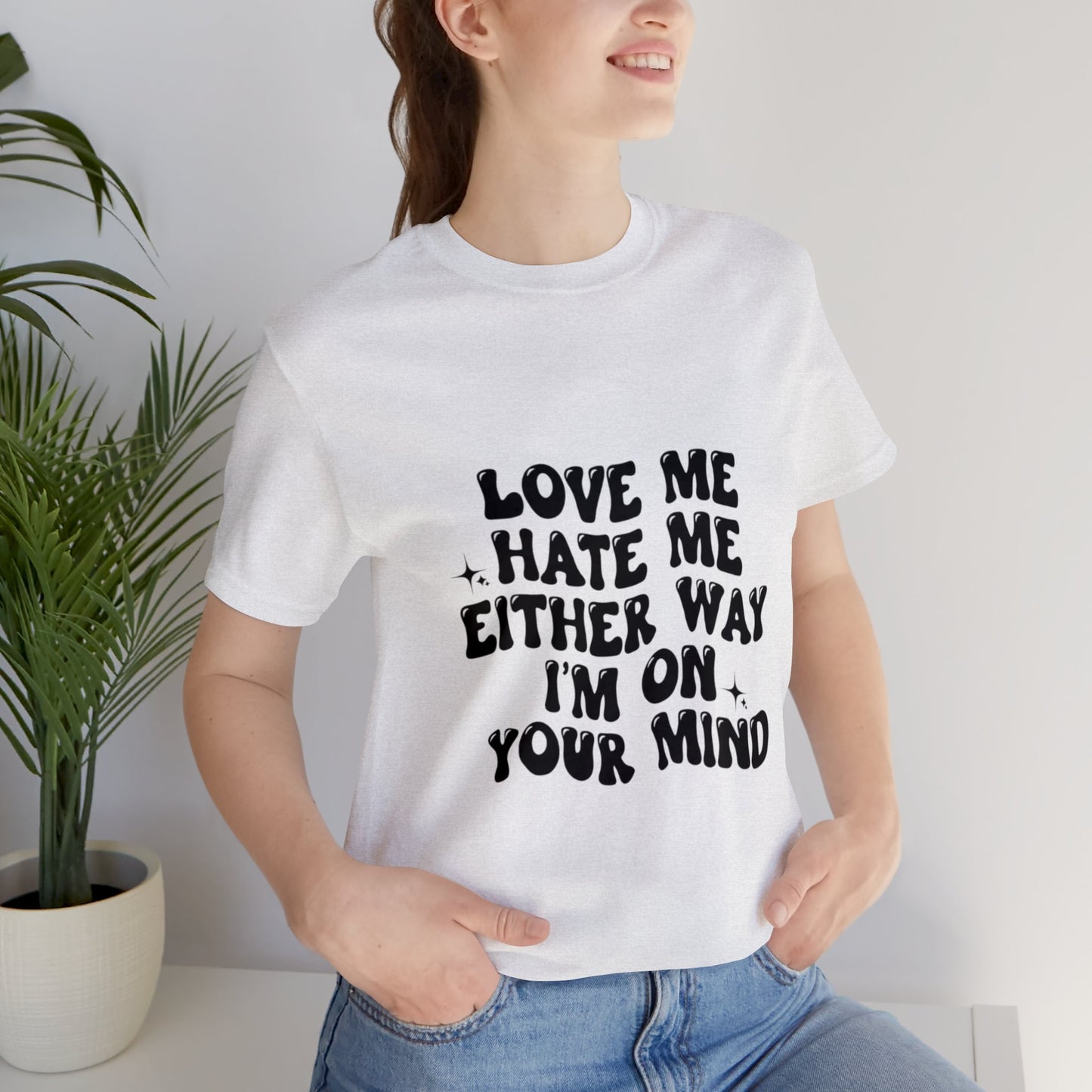 Love me or hate me Tee