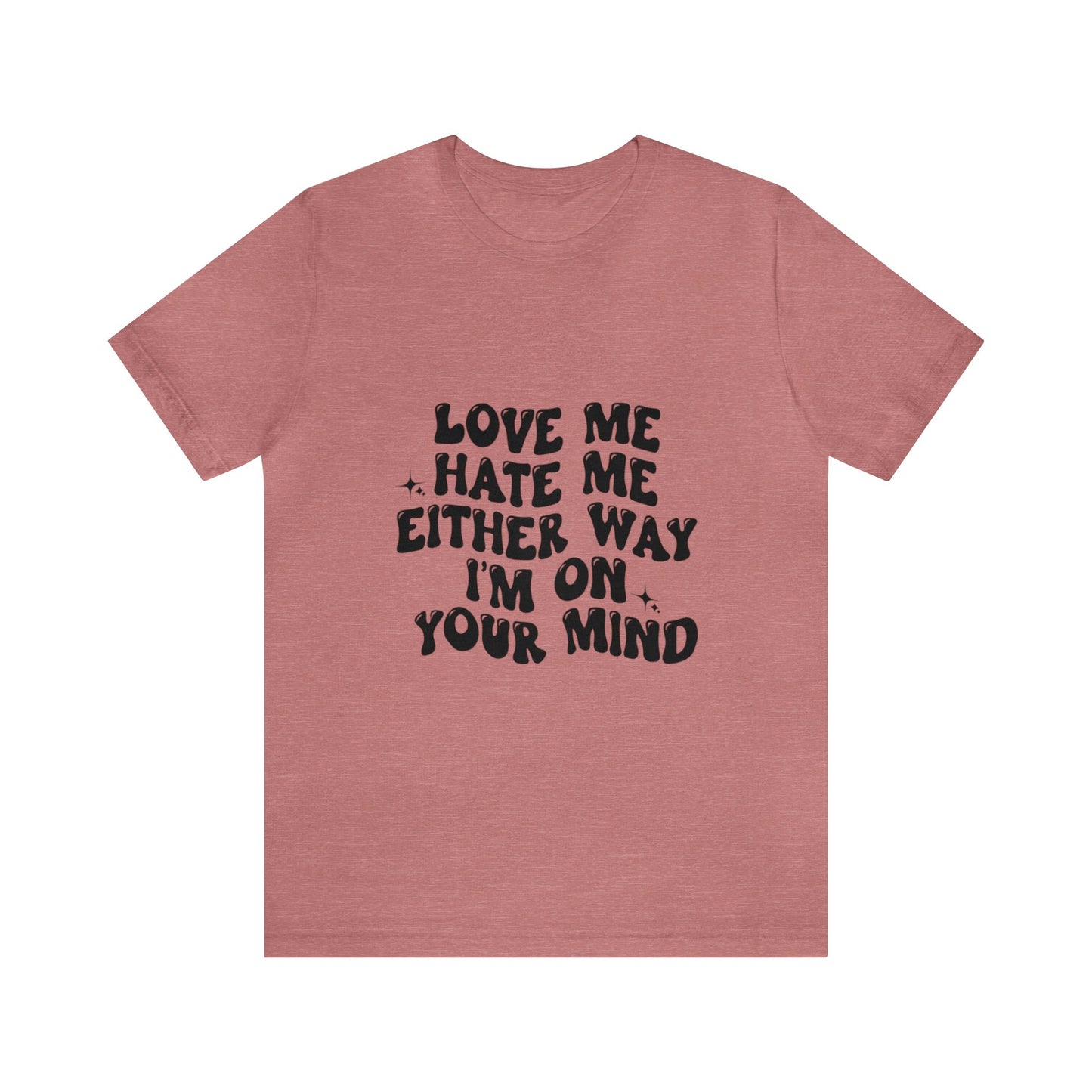 Love me or hate me Tee