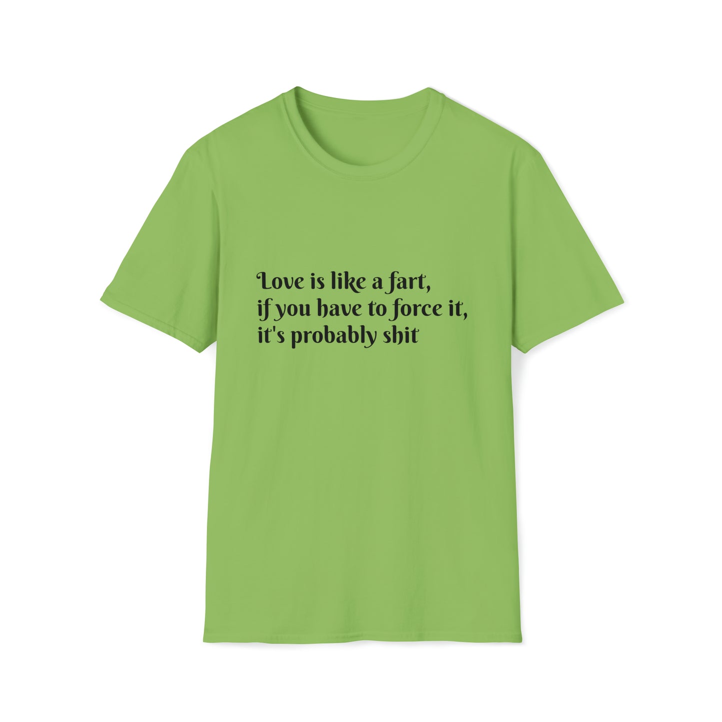 Love is like a fart T-Shirt