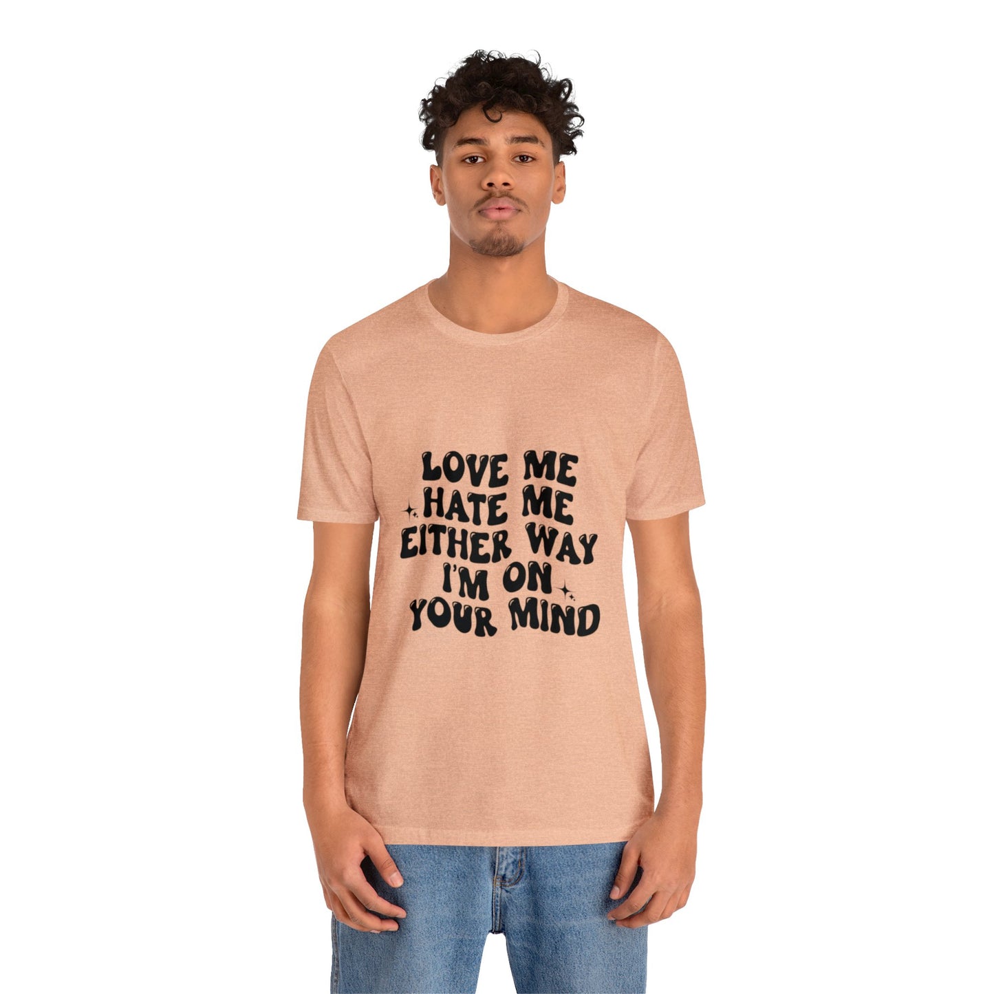 Love me or hate me Tee