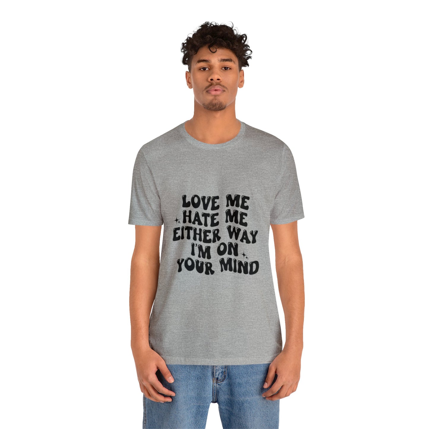 Love me or hate me Tee