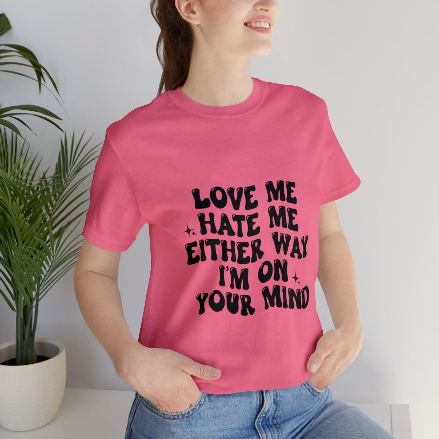 Love me or hate me Tee