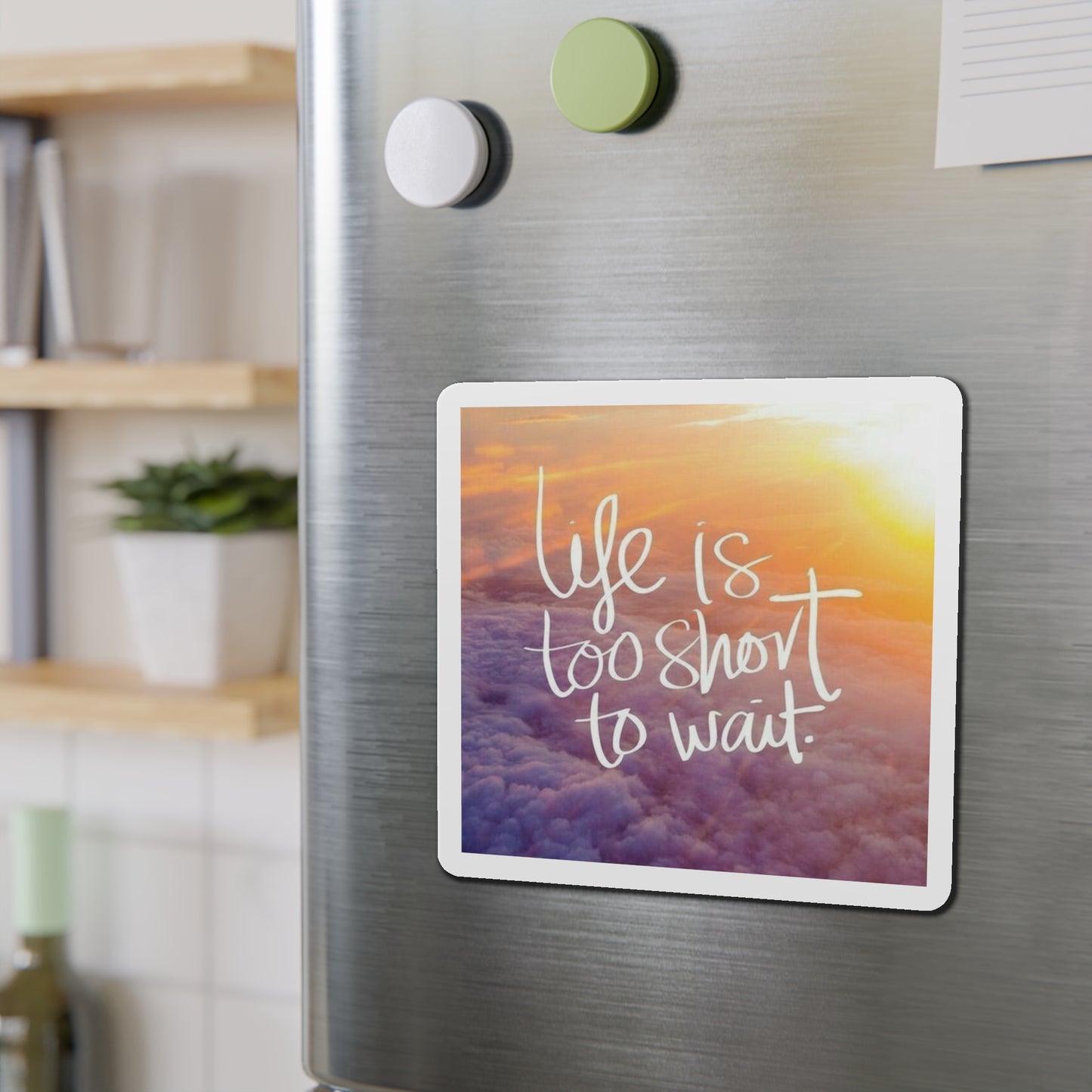 Life is too short Magnets