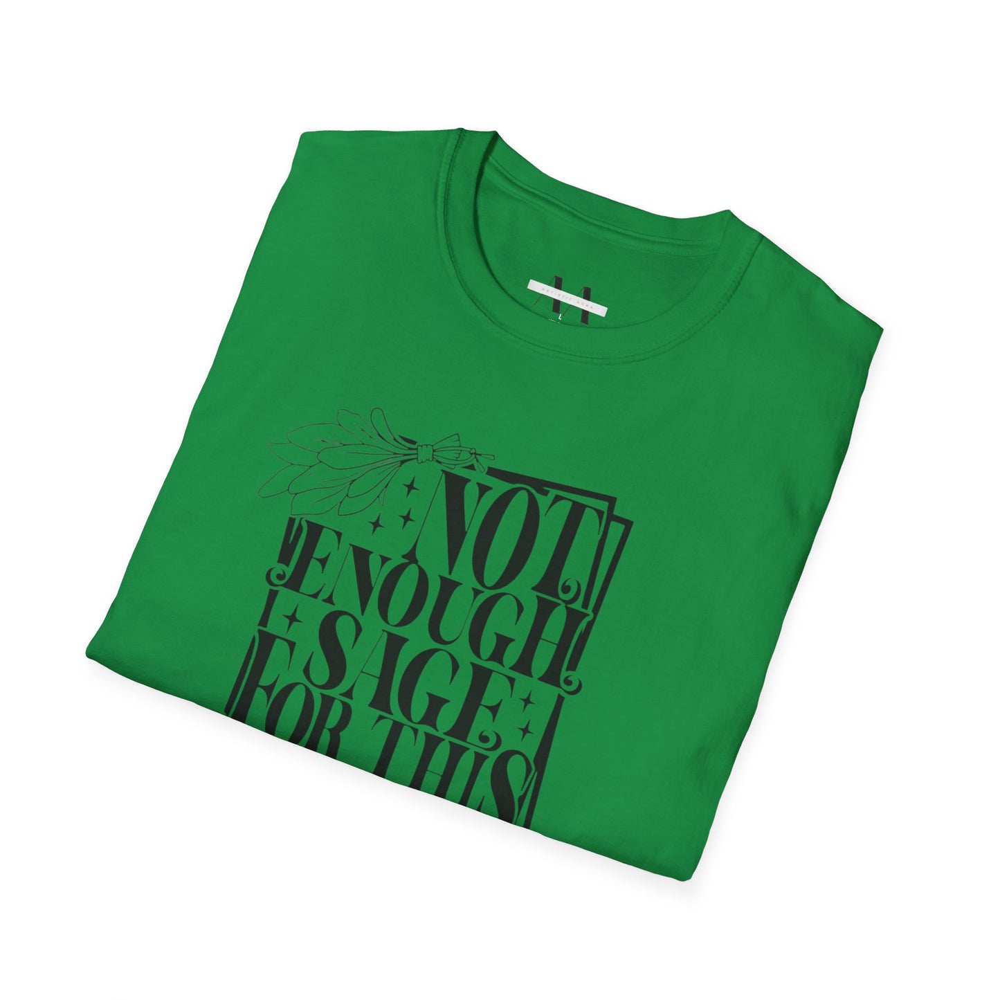 Not enough Sage T-Shirt