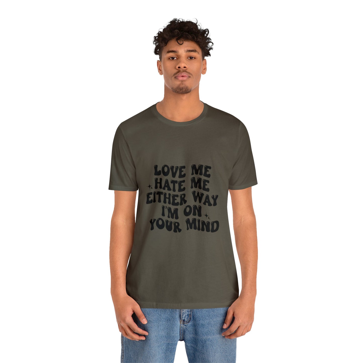 Love me or hate me Tee