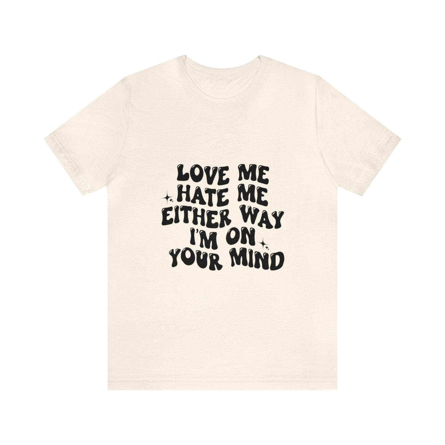 Love me or hate me Tee