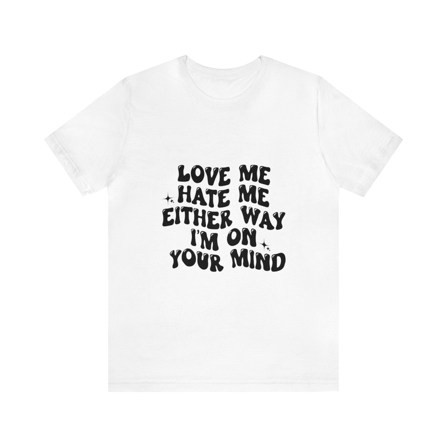 Love me or hate me Tee