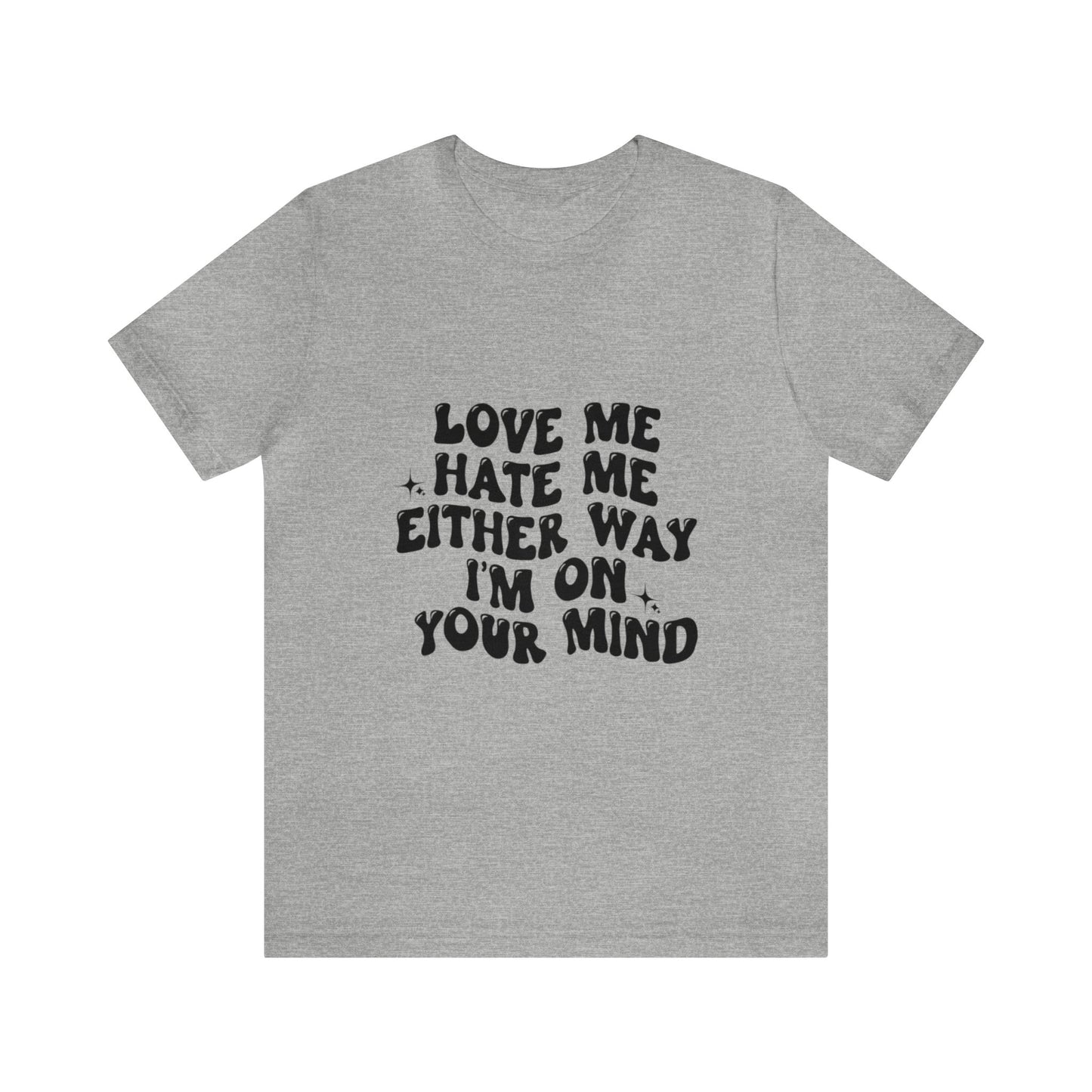 Love me or hate me Tee