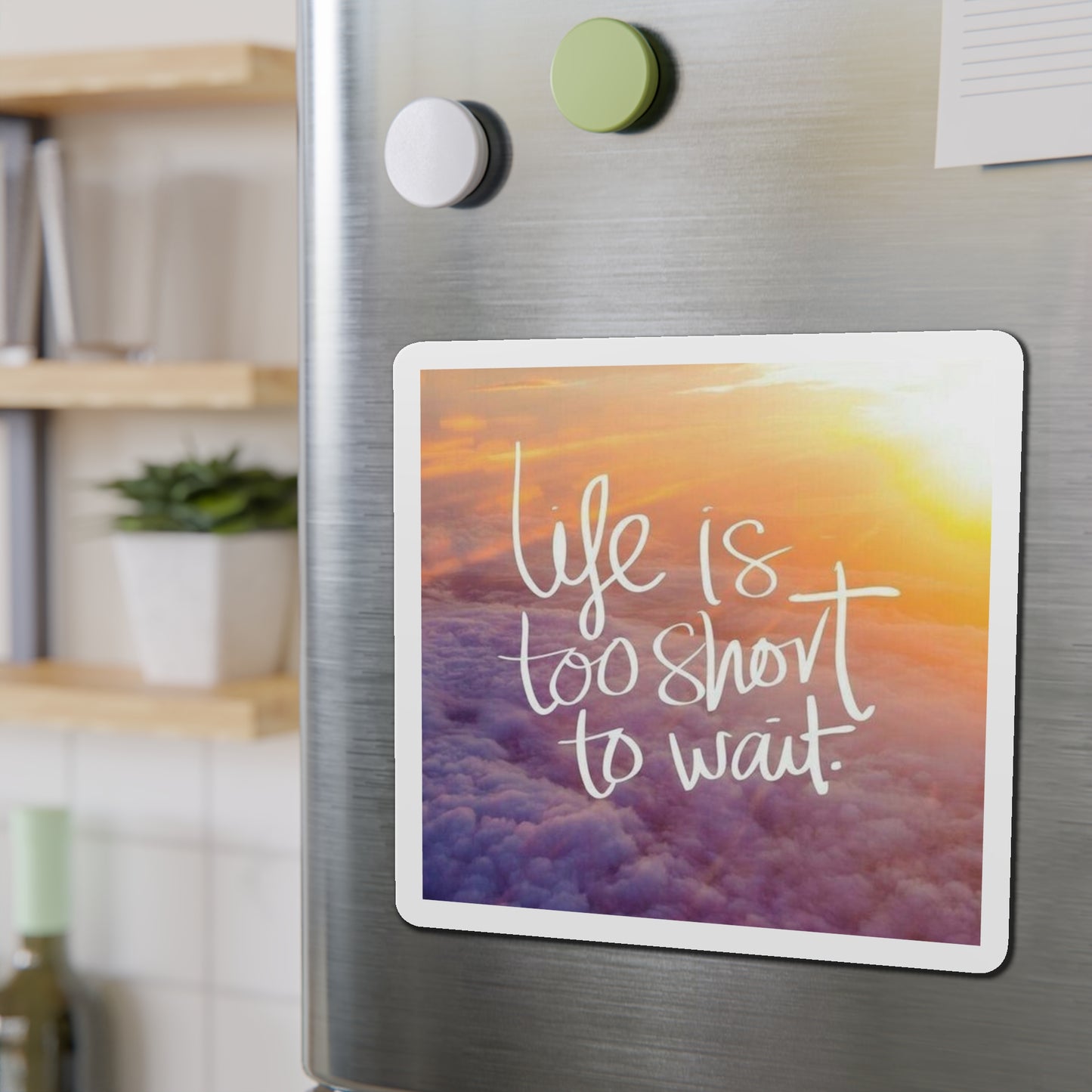 Life is too short Magnets