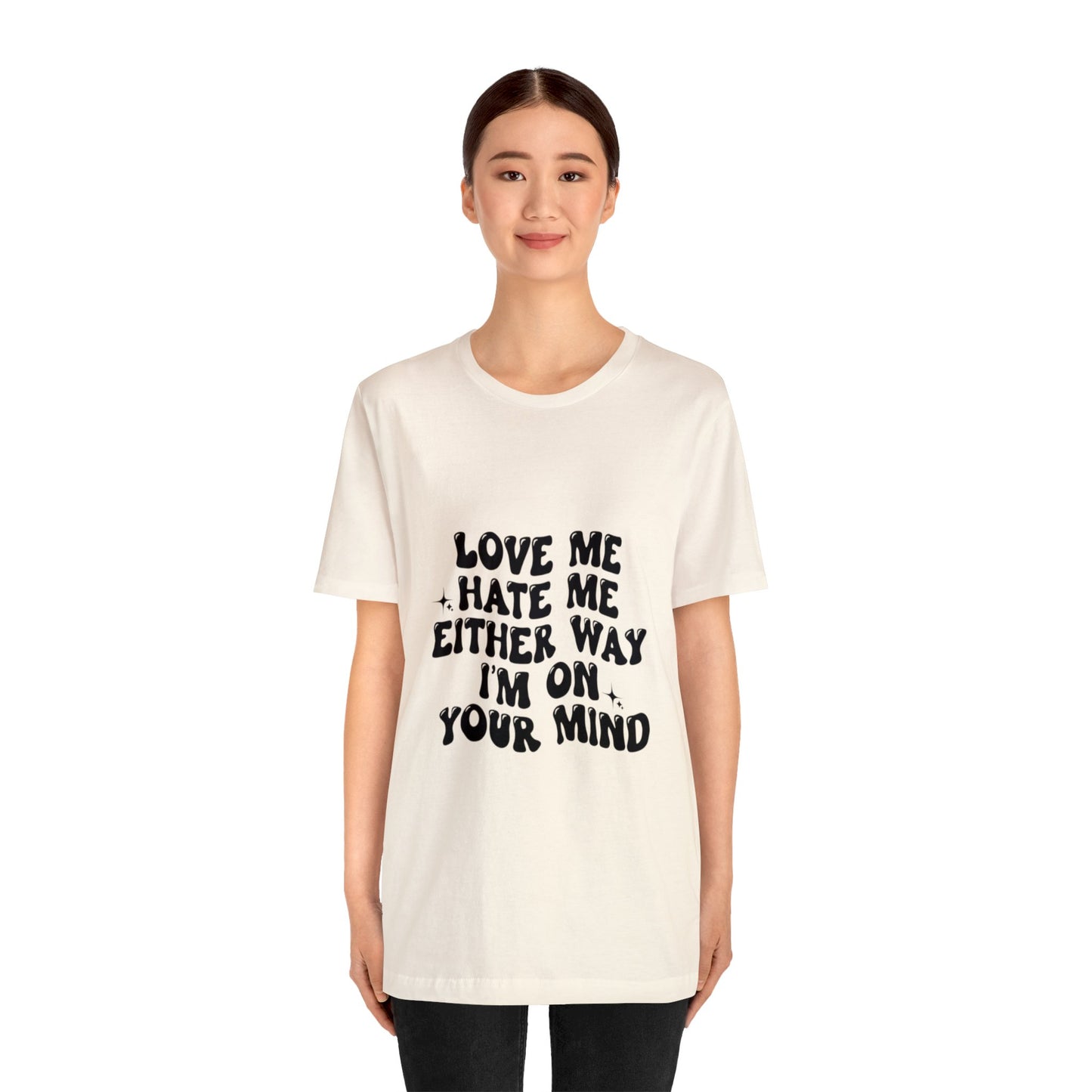 Love me or hate me Tee