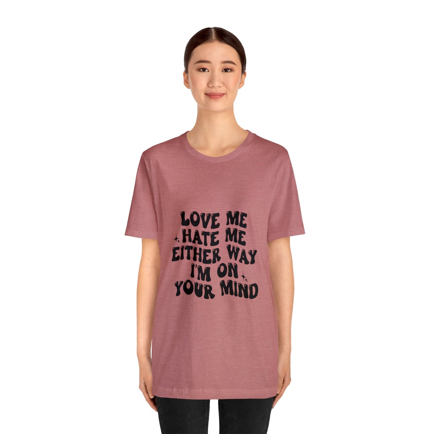 Love me or hate me Tee