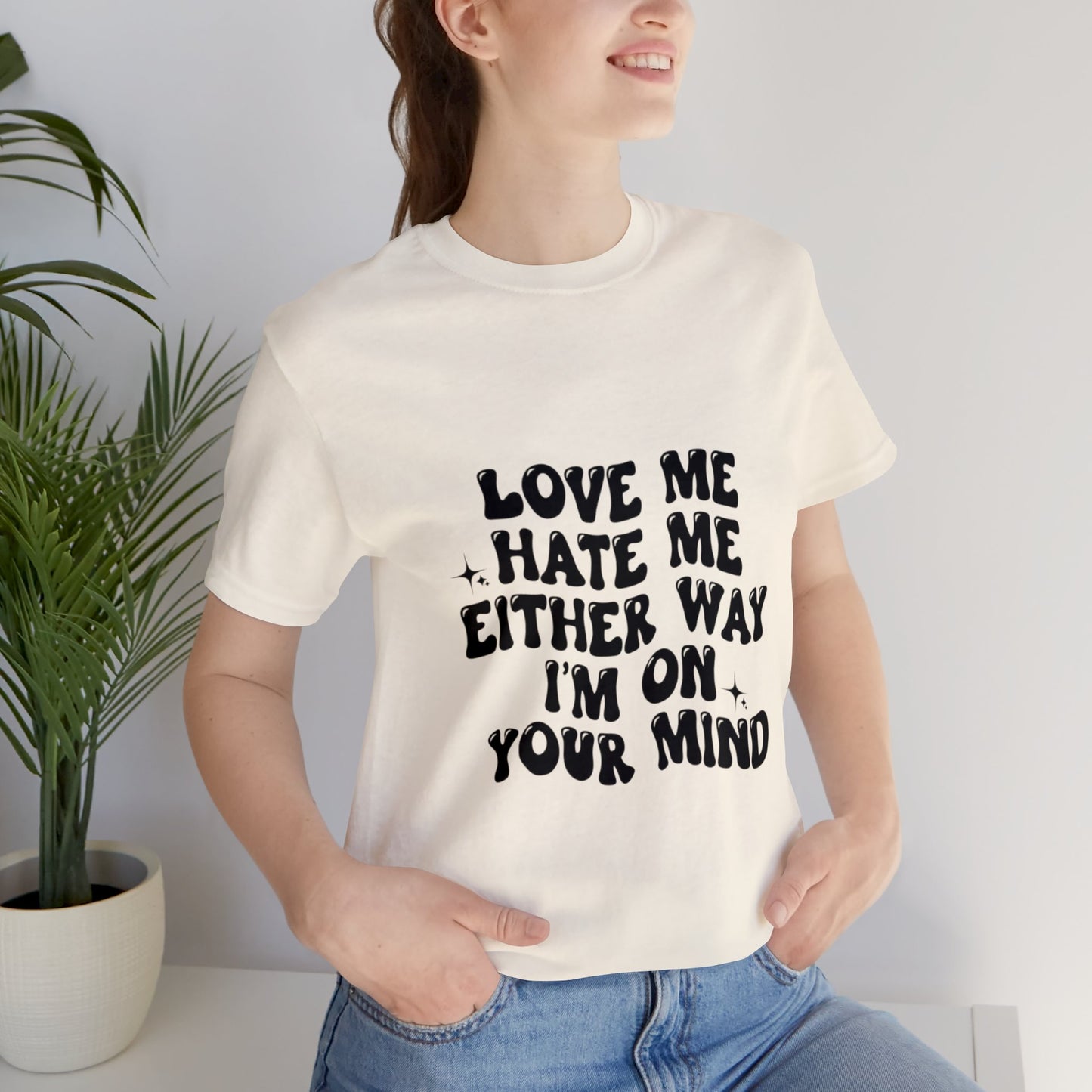 Love me or hate me Tee