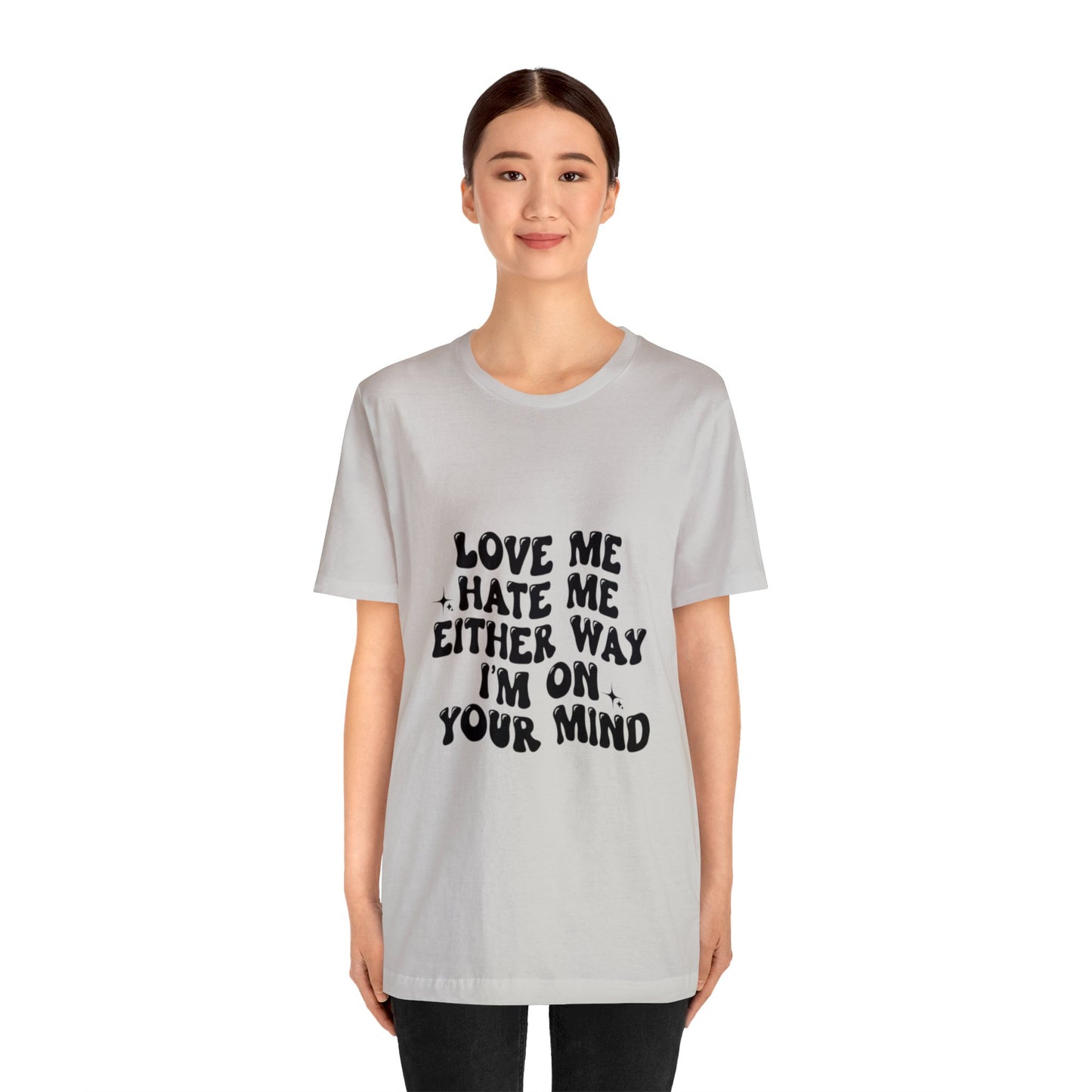 Love me or hate me Tee