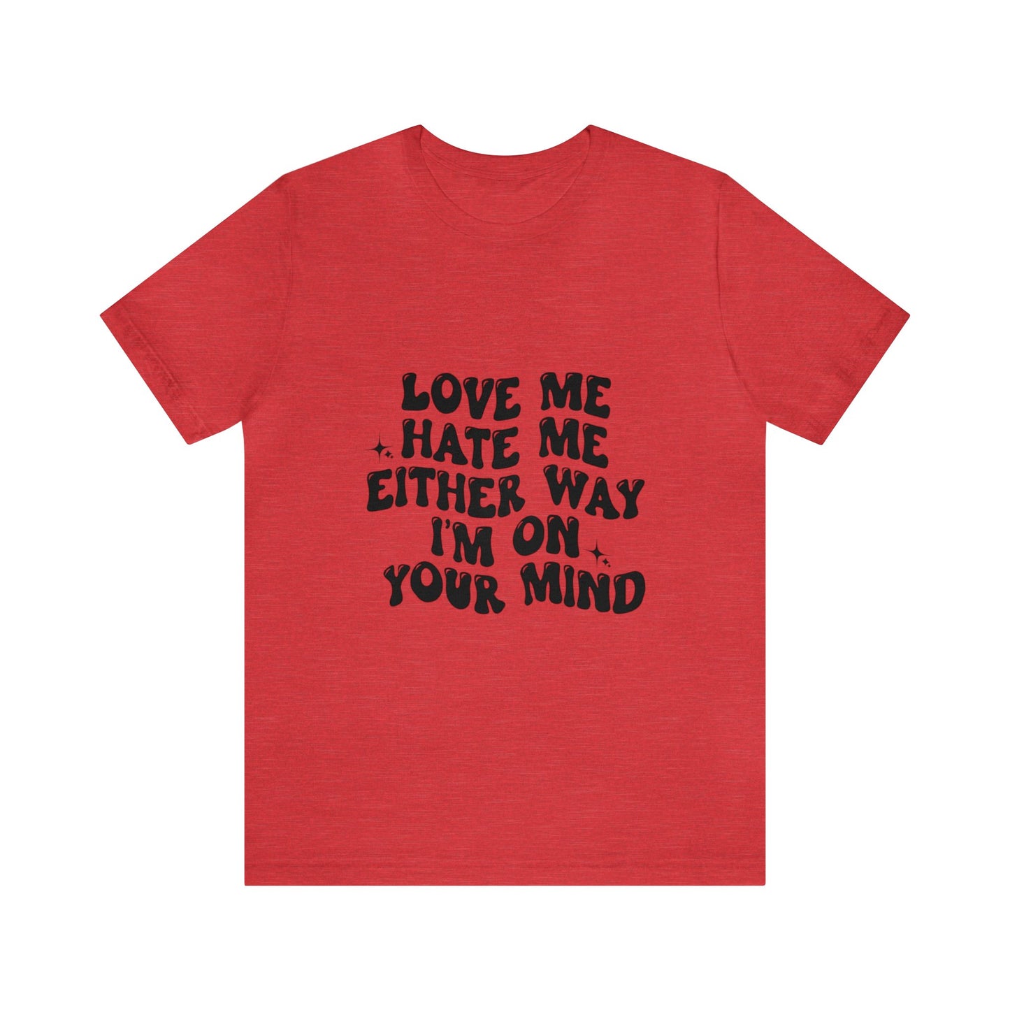 Love me or hate me Tee