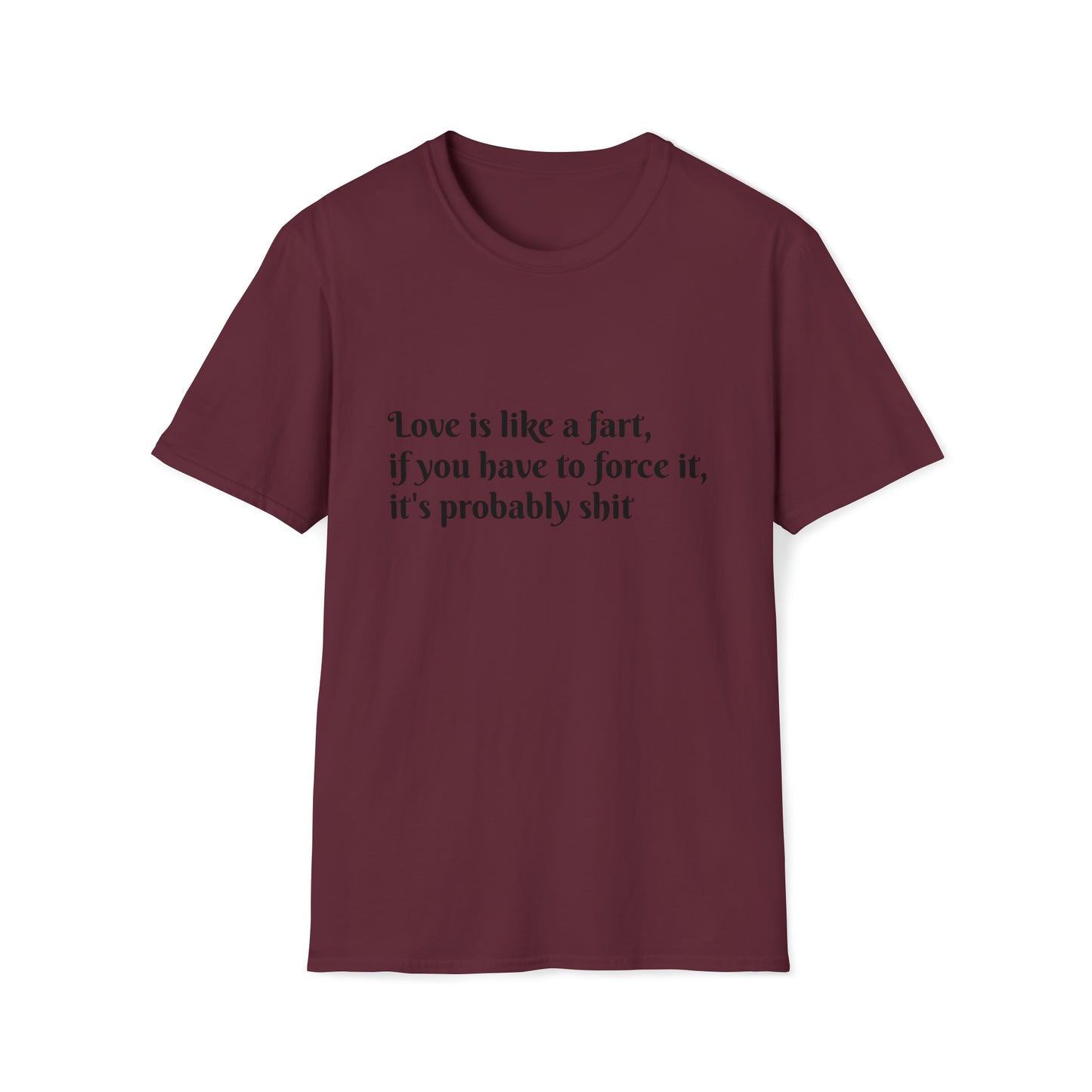 Love is like a fart T-Shirt