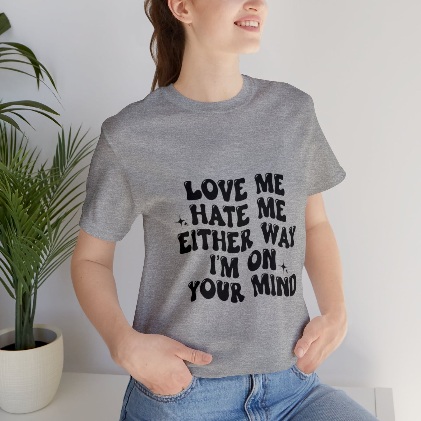 Love me or hate me Tee