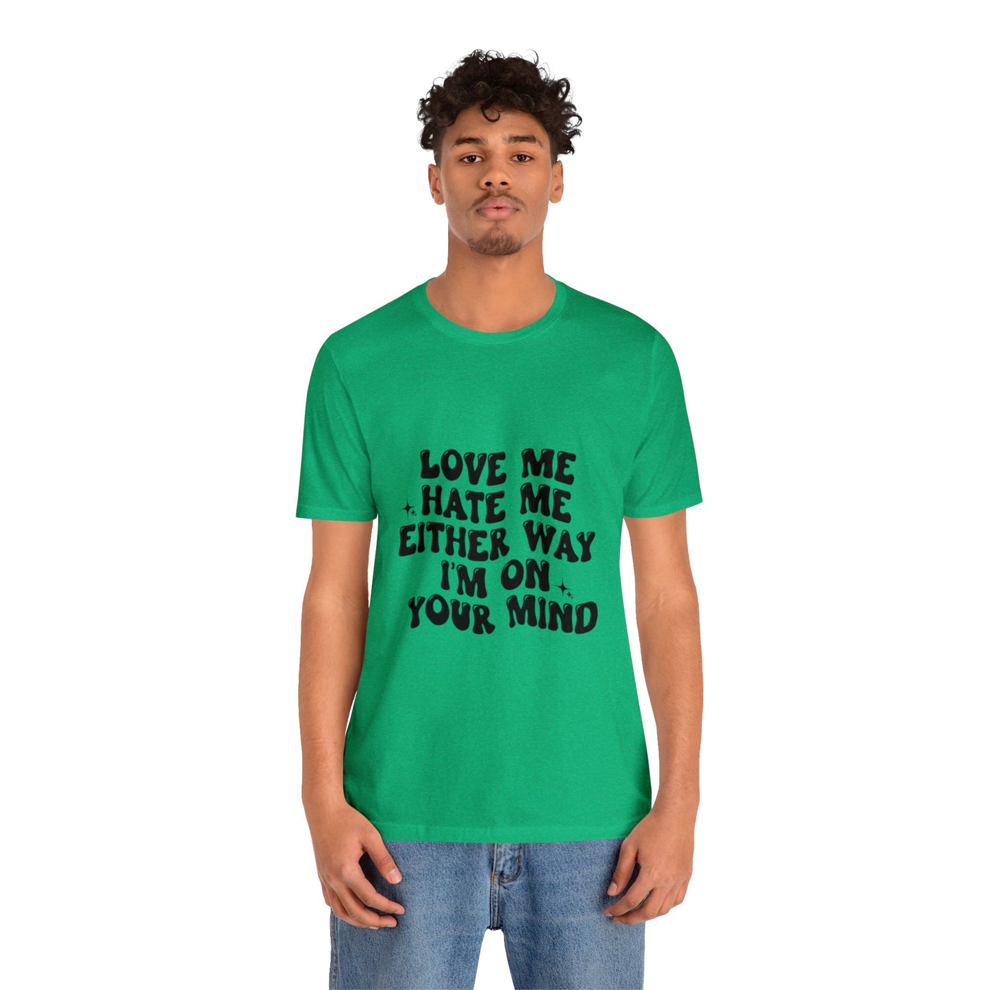 Love me or hate me Tee