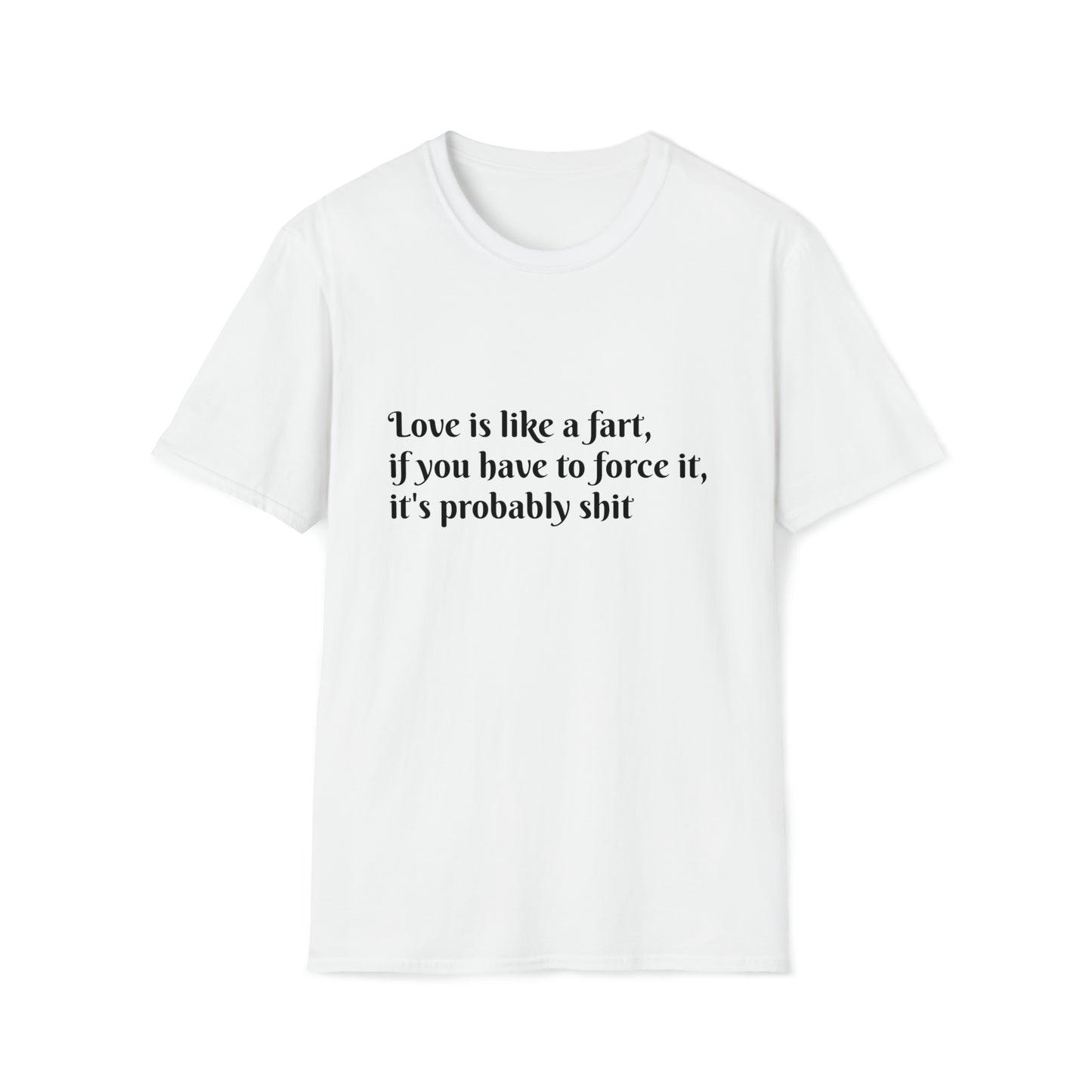 Love is like a fart T-Shirt