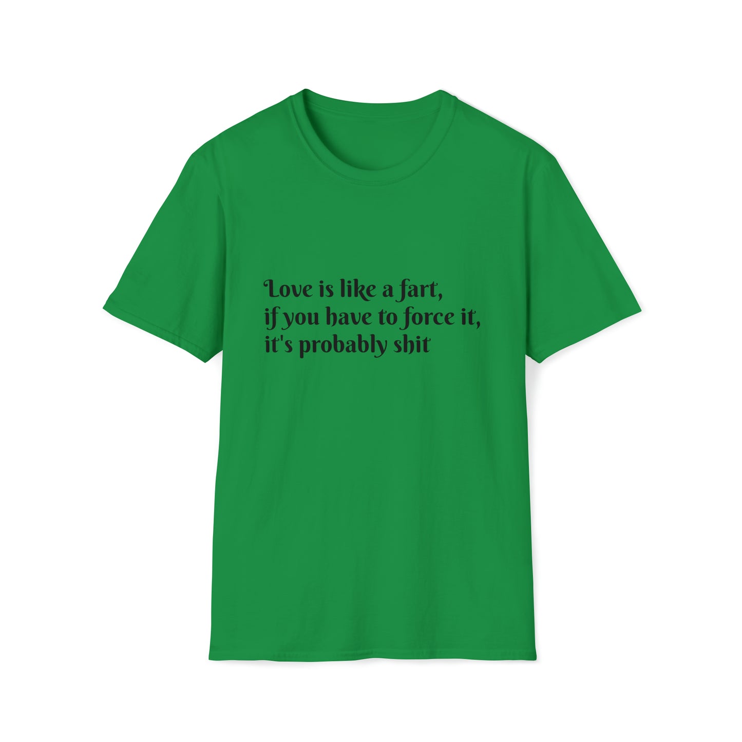 Love is like a fart T-Shirt