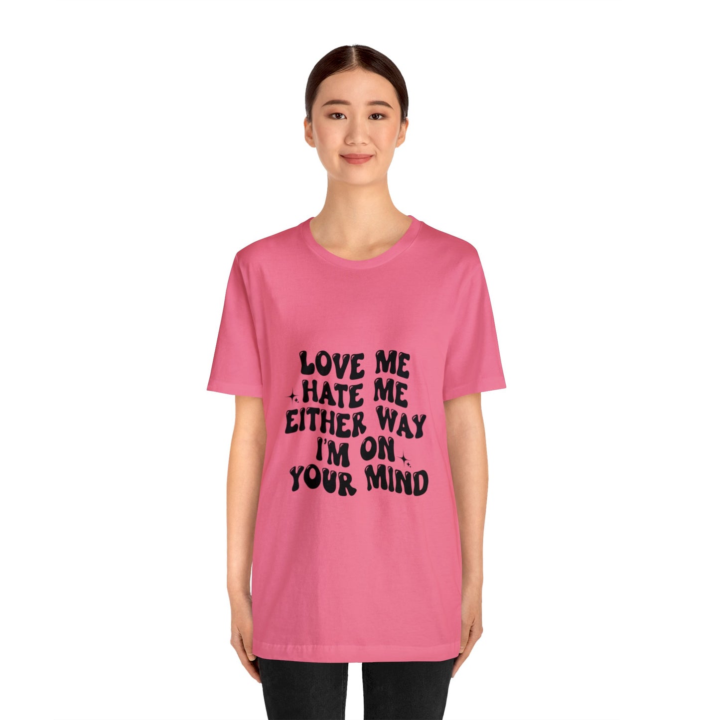 Love me or hate me Tee