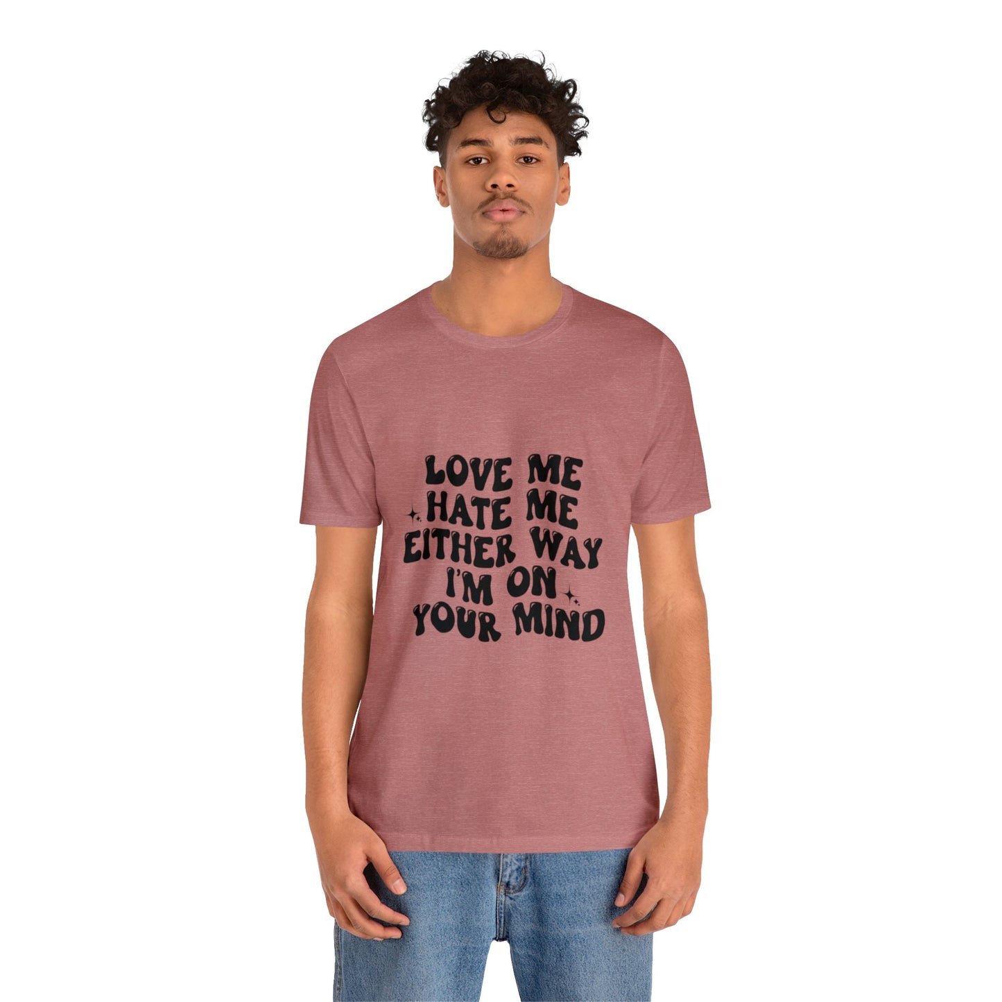 Love me or hate me Tee