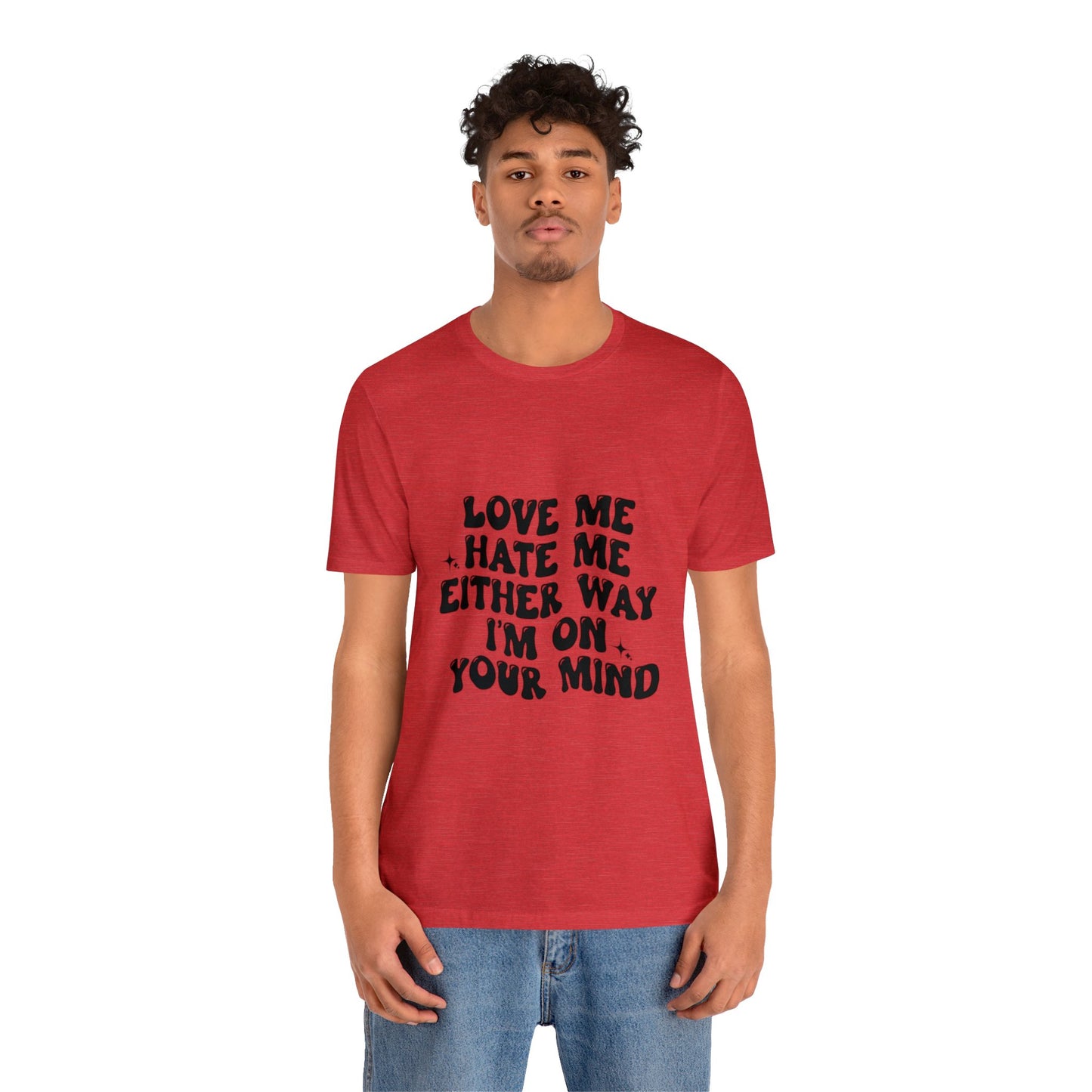 Love me or hate me Tee