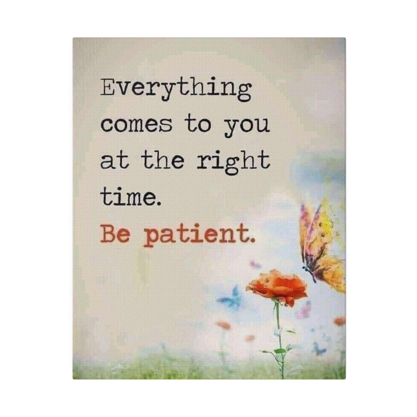 Be Patient  Matte Canvas