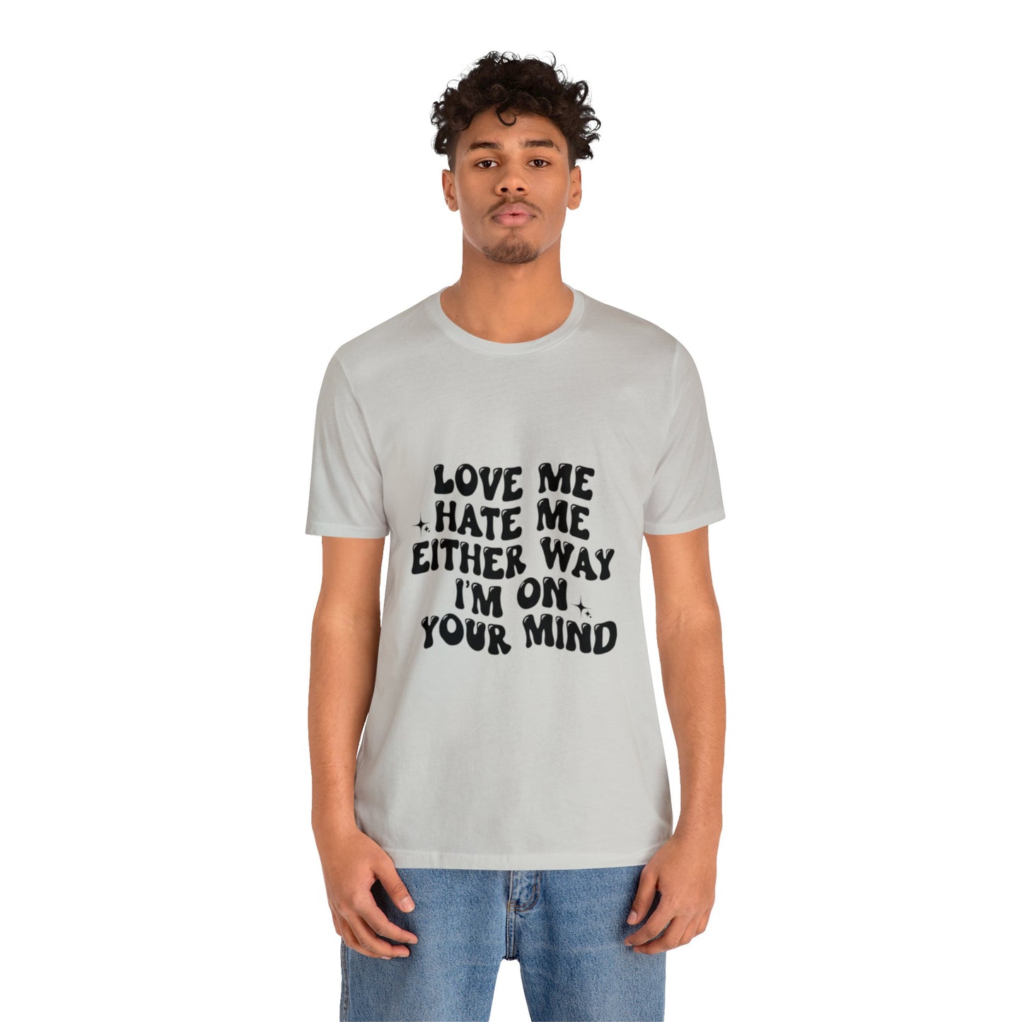 Love me or hate me Tee