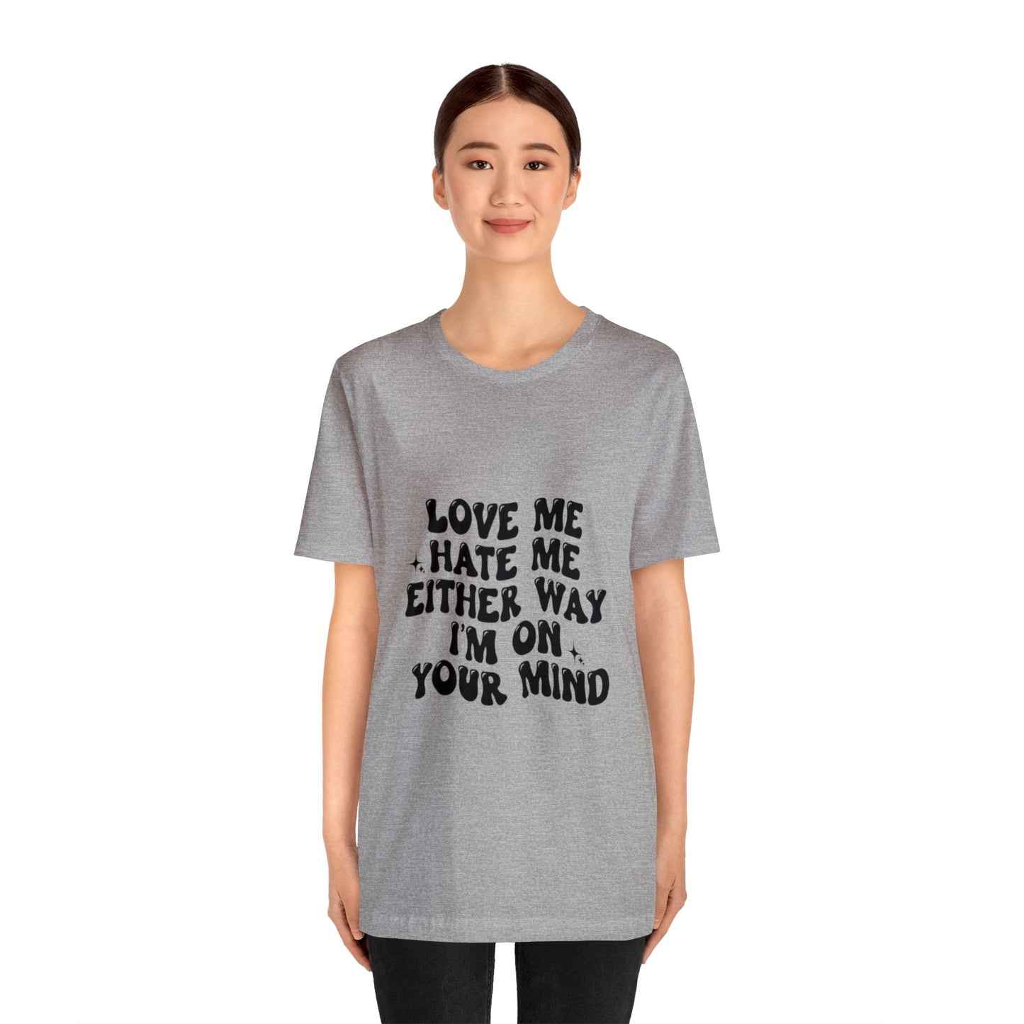 Love me or hate me Tee