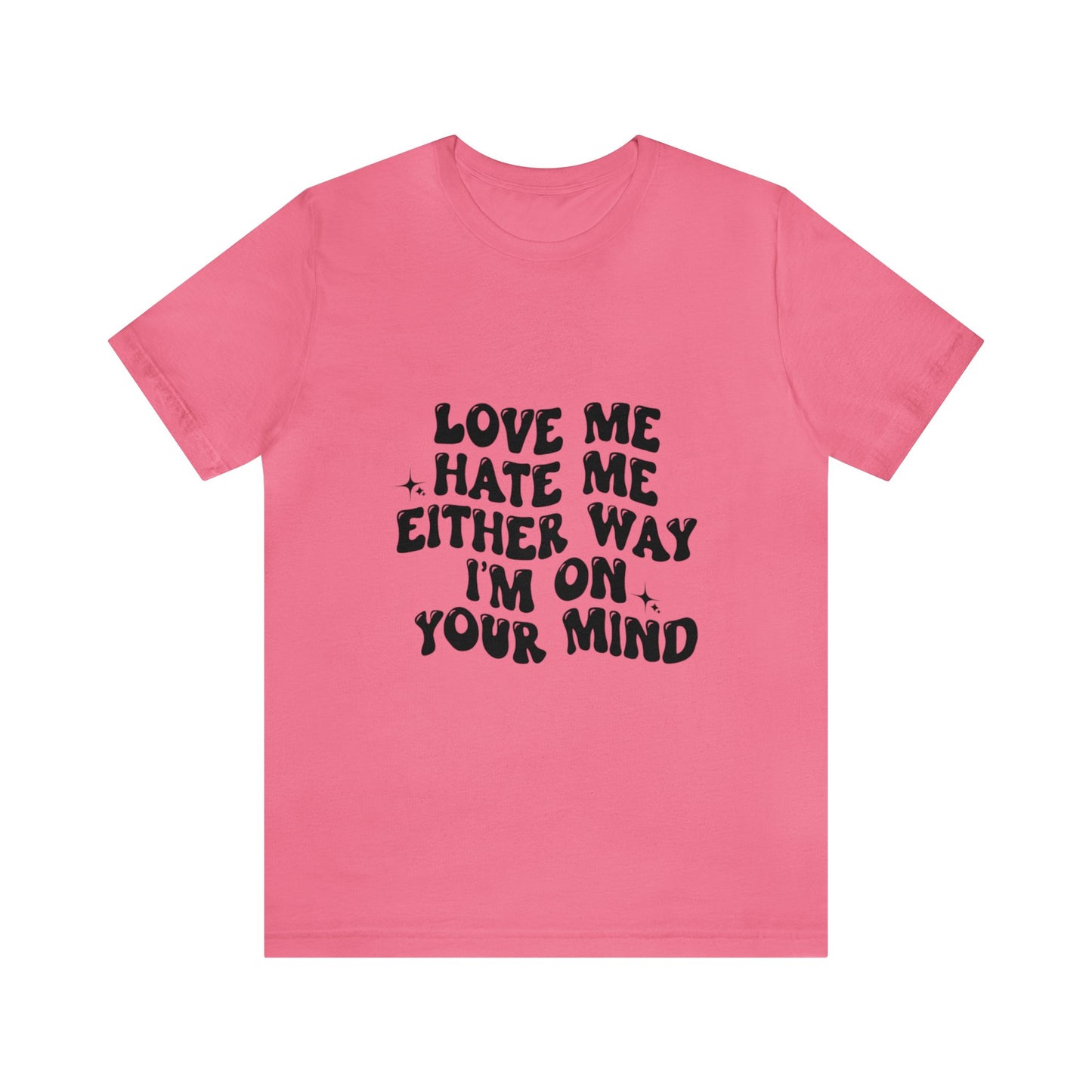 Love me or hate me Tee