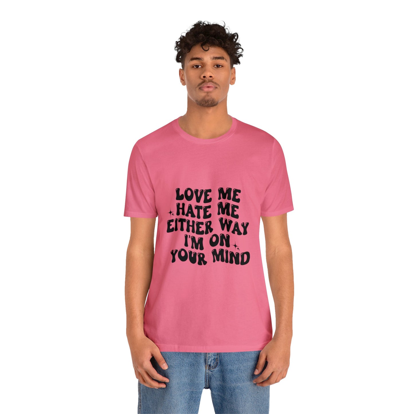 Love me or hate me Tee