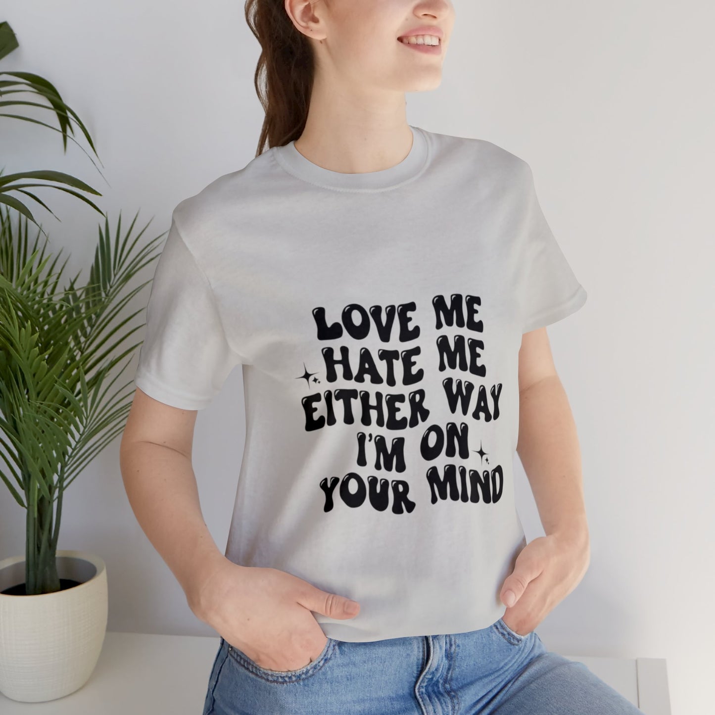 Love me or hate me Tee